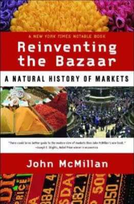 Reinventing the Bazaar by John McMillan