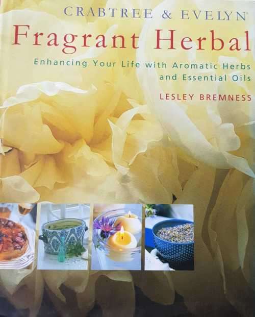 Crabtree and Evelyn Fragrant Herbal  Enhancing your life with aromatic herbs and essential oils.