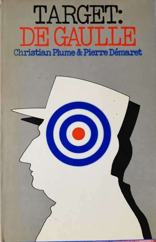 De Gaulle - Target de Gaulle by Christian Plume and Pierre Démaret