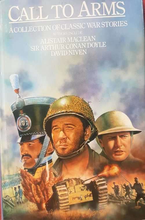 Call to Arms  A collection of classic war stories by Alistair Maclean WW1 WW2