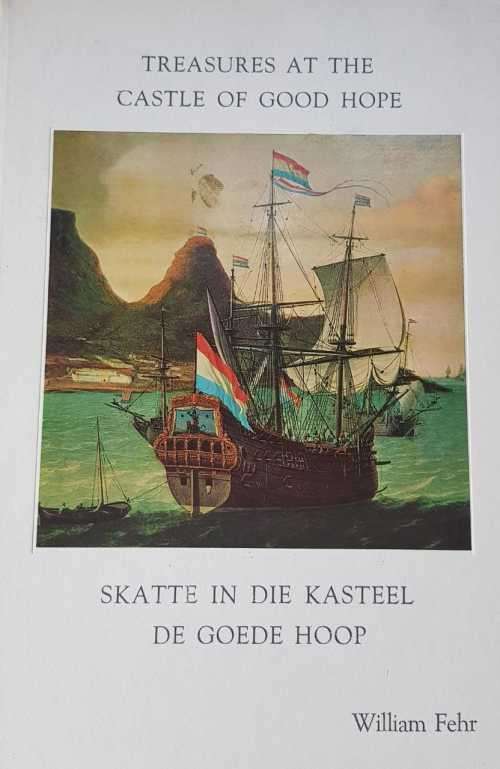 Treasures at the Castle of Good Hope by William Fehr