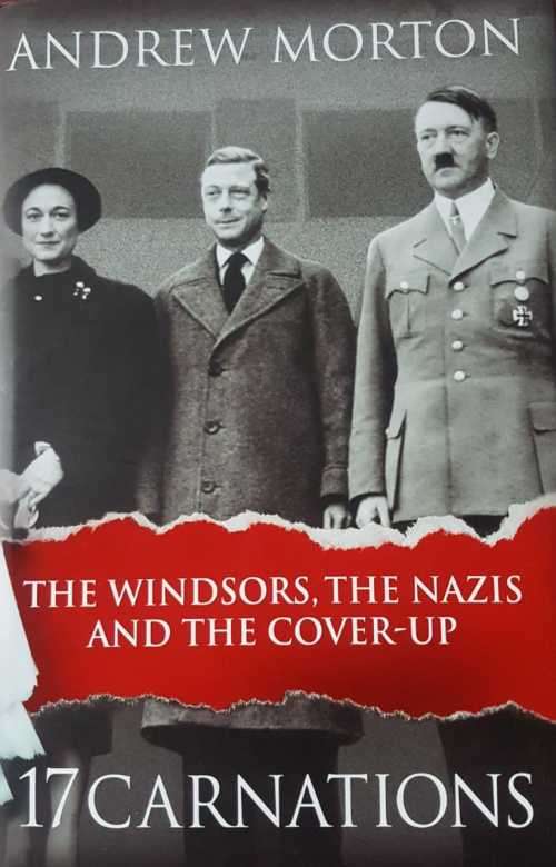 Seventeen Carnations - The Windsors, the Nazis and the Cover-Up by Andrew Morton