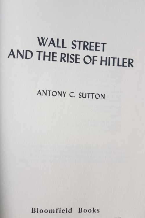 Wall Street and the rise of Hitler - Banking, Nazis  by Antony C. Sutton