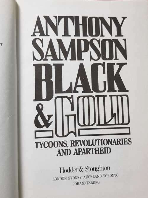 Black and Gold - First Edition - Tycoons Revolutionaries and Apartheid by Anthony Sampson