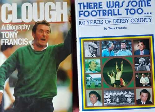 Clough, A Biography by Tony Francis   &   There was some football too,