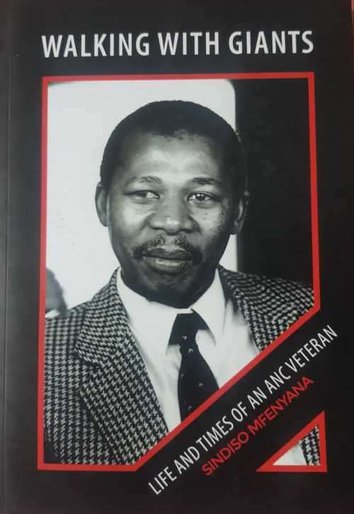 Walking with Giants, Life and Times of an ANC Veteran Sindiso Mfenyana
