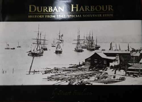 Durban Harbour History from 1842, special souvenir issue, First Edition by Stewart Freedman