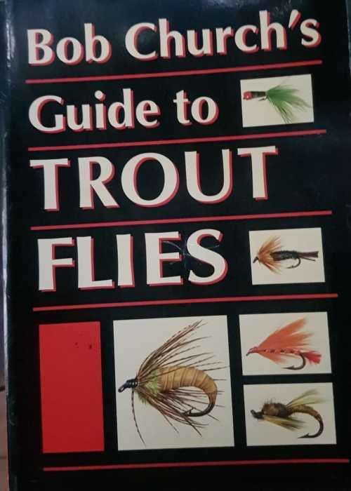 Trout Flies Guide to Trout Flies by Bob Church