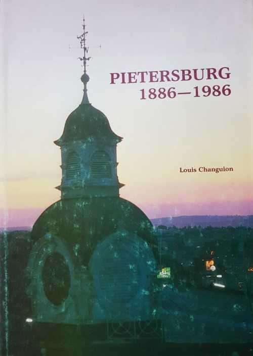 Pietersburg Die Eerste Eeu 1886-1986 (100 years)  by Louis Changuion