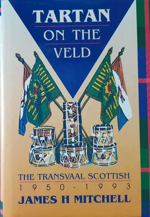 SADF Tartan on the Veld The Transvaal Scottish 1950-1993 SADF