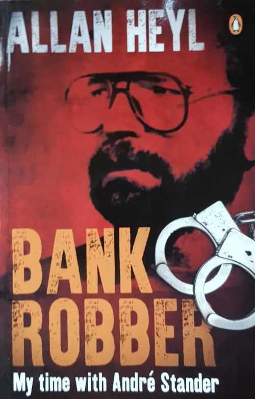 Allan Heyl Bank Robber my time with André Stander