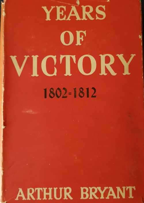 Arthur Bryant Years of Victory 1802-1812 First Edition
