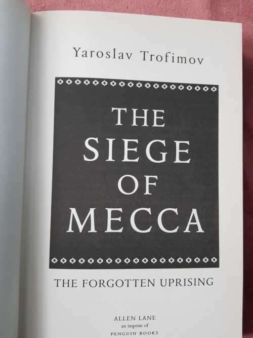 The Siege of Mecca The Forgotten Uprising by Yaroslav Trofimov Islamic