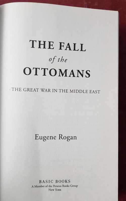 Ottomans WWI The Fall of the Ottomans by Eugene Rogan First Edition, hardcover