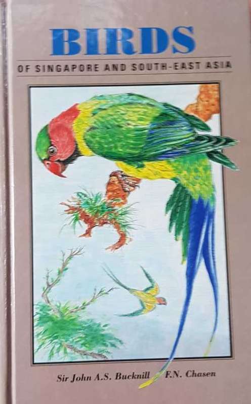 Birds of Singapore and South East Asia by Sir John A.S. Bucknill