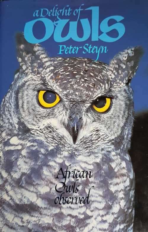 A Delight of Owls Signed copy First Edition hardcover by Peter Steyn  African Owls Observed