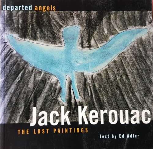 Jack Kerouac The Lost Paintings by Ed Adler   First Edition
