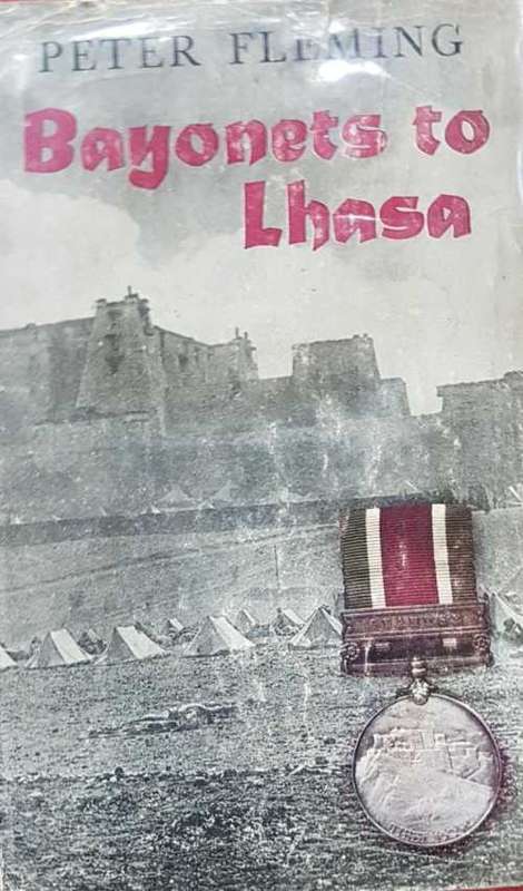 Bayonet to Lhasa by Peter Fleming The first full account of British invasion First Ed hardcover