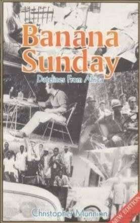 Banana Sunday by Christopher Munnion. Datelines from Africa