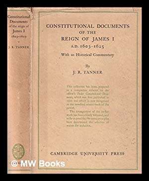 Constitutional documents of the reign of James I  A.D. 1603-1625
