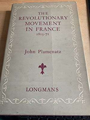 The Revolutionary Movement in France 1815 to 1871