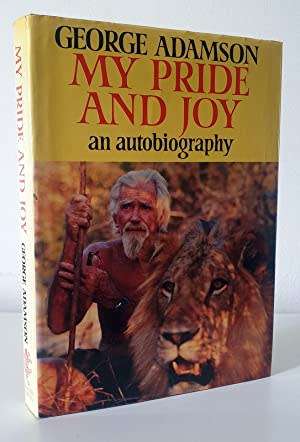 My Pride & Joy An Autobiography by Adamson George