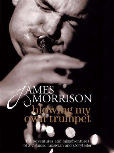 Blowing My Own Trumpet JAMES MORISSON SIGNED