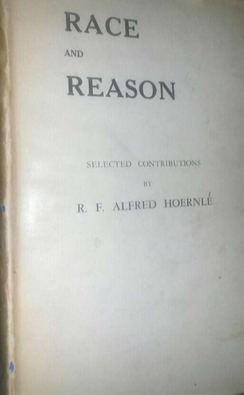 Race and Reason Being Mainly a Selection of Contributions to the Race Problem in South Africa