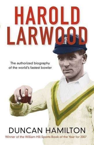 Harold Larwood by Duncan Hamilton
