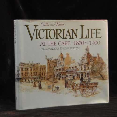 Victorian Life at the Cape 1870-1900 Catherine Knox