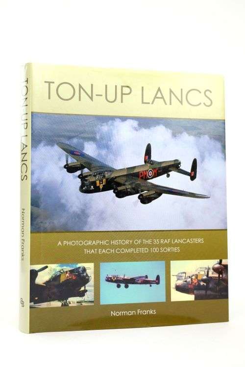 Ton-Up Lancs A photographic record of the thirty-five RAF Lancasters RAF WW2