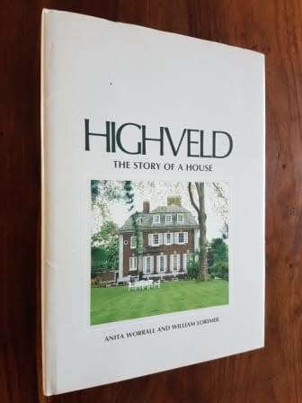 Highveld  The Story Of A House The Residence Of The South African Ambassador To The United Kingdom