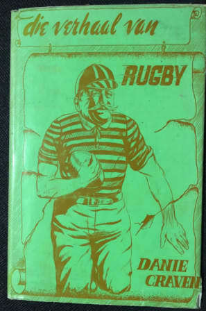DIE VERHAAL VAN RUGBY DEUR DANIE CRAVEN