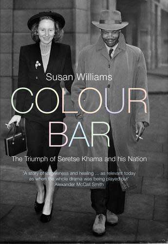 The Colour Bar The Triumph of Seretse Kama and His Nation