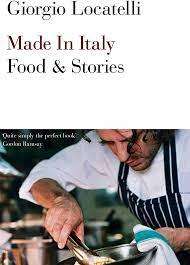 Made in Italy Food and Stories Signed By Giorgio Locatelli