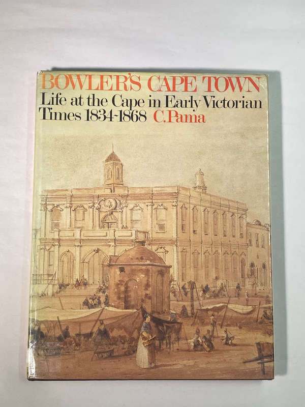Bowler`s Cape Town: Life at the Cape in early Victorian times, 1834-1868