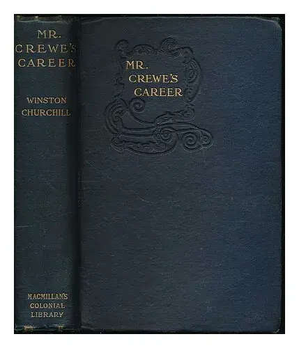 Mr. Crewe`s career / by Winston Churchill