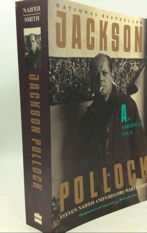 Jackson Pollock: An American Saga - Naifeth, Steven and Gregory White Smith