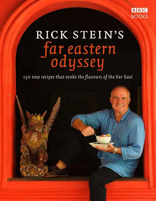 Rick Stein's Far Eastern Odyssey 150 Recipes Cooking 150 Recipes