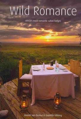 Wild Romance: Africa`s Most Romantic Safari Lodges