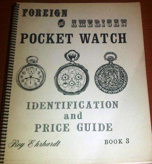 Foreign and American Pocket Wache Identification and price Guide with 100's of pictures and values