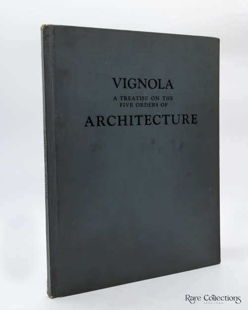 Vignola a treatise on the five orders of Architecture translated by WR Powell