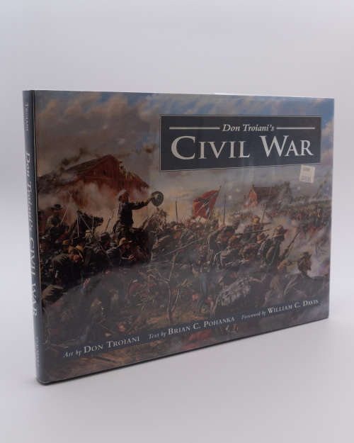 Don Troiani`s Civil War by Brian C Pohanka (Signed)