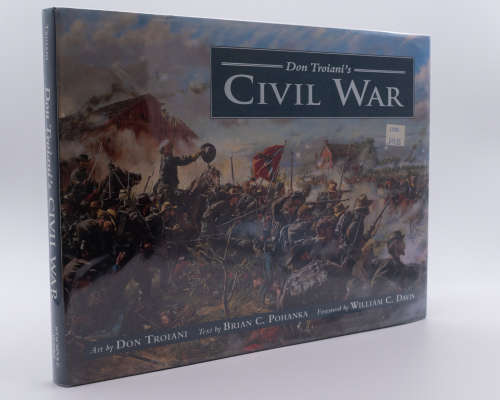 Don Troiani`s Civil War by Brian C Pohanka (Signed)