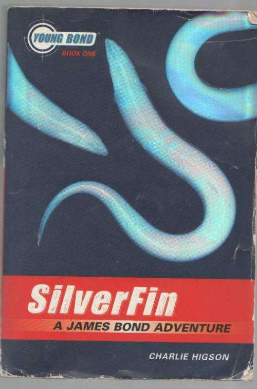 SILVERFIN , A JAMES BOND ADVENTURE - CHARLIE HIGSON (BOOK ONE 2005)