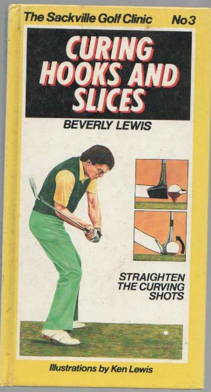 CURING HOOKS AND SLICES , THE SACKVILLE GOLF CLINIC NO.3 - BEVERLEY LEWIS (1 ST PUBL 1988)