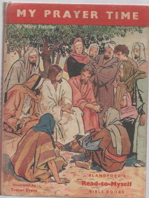 MY PRAYER TIME, READ-TO-MYSELF - MARY FLETCHER (INSCRIPTION DATED 1956)