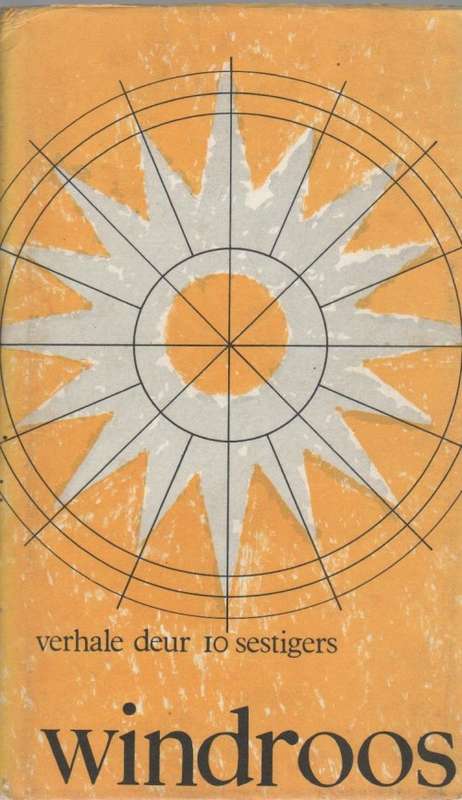 WINDROOS, VERHALE DEUR 10 SESTIGERS, MET INLEIDING DEUR N P VAN WYK LOUW (1966)
