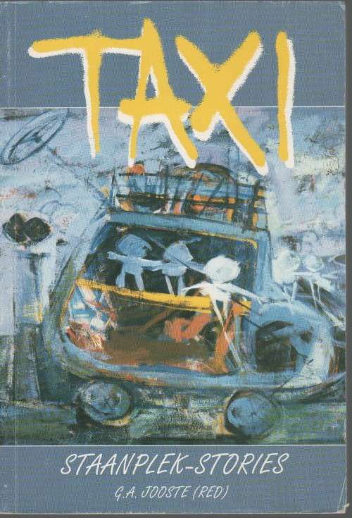 TAXI, STAANPLEK-STORIES - G A JOOSTE  (1 STE UITGAWE 1996)
