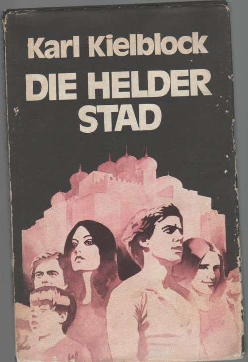 DIE HELDER STAD - KARL KIELBLOCK (1 ste druk 1974)